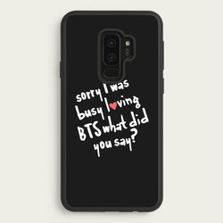 Sorry I Was Busy Loving K-Pop Band  - BTS Phone Case for Galaxy S9 Plus