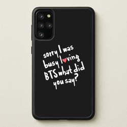 Sorry I Was Busy Loving K-Pop Band  - BTS Phone Case for Galaxy S20 Plus