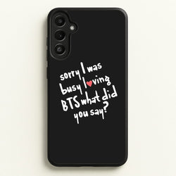 Sorry I Was Busy Loving K-Pop Band  - BTS Phone Case for Galaxy A36