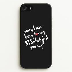 Sorry I Was Busy Loving K-Pop Band  - BTS Phone Case for iPhone 5 / 5s / SE 2016
