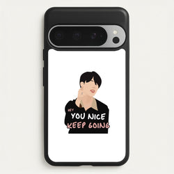 You Nice Keep Going - K Pop  - BTS Phone Case for Google Pixel 9 Pro XL