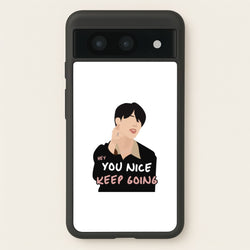 You Nice Keep Going - K Pop  - BTS Phone Case for Google Pixel 8a