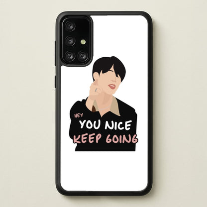 You Nice Keep Going - K Pop  - BTS Phone Case for Galaxy A71