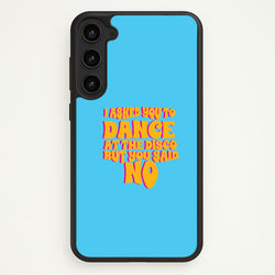I Asked You To Dance At The Disco But You Said No - Bust Band  - Busted Phone Case for Galaxy S23