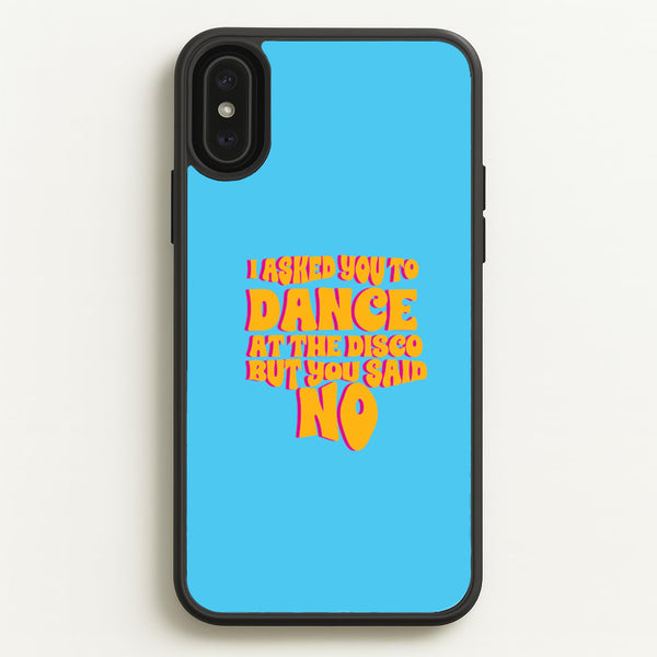 I Asked You To Dance At The Disco But You Said No - Bust Band  - Busted Phone Case for iPhone XS Max