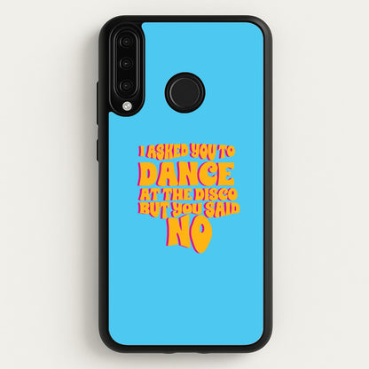I Asked You To Dance At The Disco But You Said No - Bust Band  - Busted Phone Case for Huawei P30 Lite
