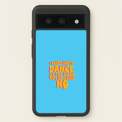 I Asked You To Dance At The Disco But You Said No - Bust Band  - Busted Phone Case for Google Pixel 8a