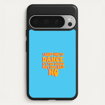 I Asked You To Dance At The Disco But You Said No - Bust Band  - Busted Phone Case for Google Pixel 9 Pro XL