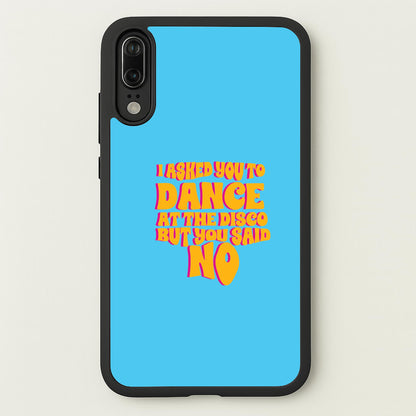I Asked You To Dance At The Disco But You Said No - Bust Band  - Busted Phone Case for Huawei P20