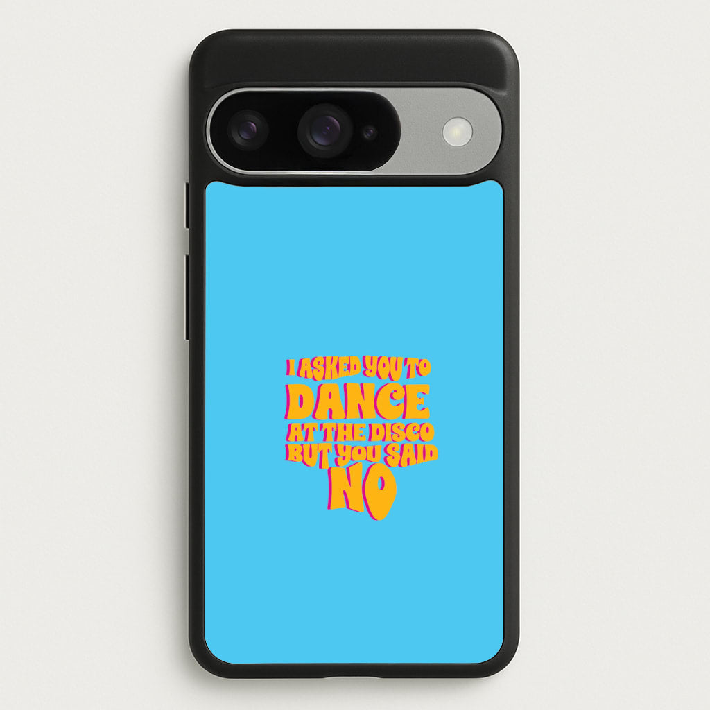 I Asked You To Dance At The Disco But You Said No - Bust Band Phone Case for Google Pixel 10 / 10 Pro