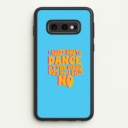 I Asked You To Dance At The Disco But You Said No - Bust Band  - Busted Phone Case for Galaxy S10e