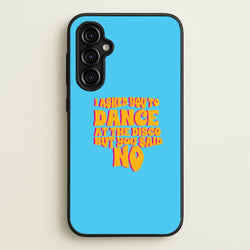 I Asked You To Dance At The Disco But You Said No - Bust Band  - Busted Phone Case for Galaxy A54