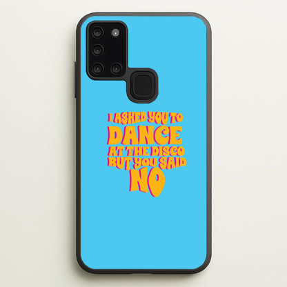 I Asked You To Dance At The Disco But You Said No - Bust Band  - Busted Phone Case for Galaxy A21s
