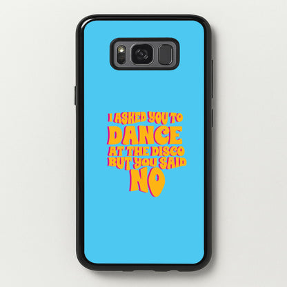 I Asked You To Dance At The Disco But You Said No - Bust Band  - Busted Phone Case for Galaxy S8