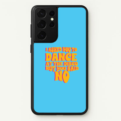 I Asked You To Dance At The Disco But You Said No - Bust Band  - Busted Phone Case for Galaxy S21 Ultra