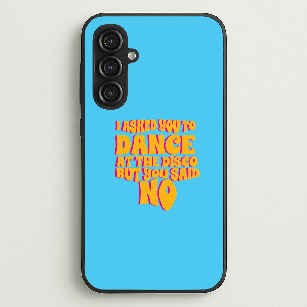 I Asked You To Dance At The Disco But You Said No - Bust Band  - Busted Phone Case for Galaxy S23FE