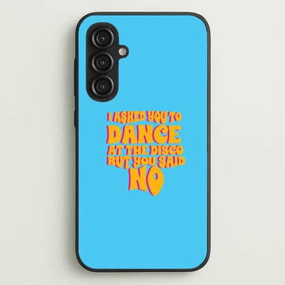I Asked You To Dance At The Disco But You Said No - Bust Band  - Busted Phone Case for Galaxy S23FE