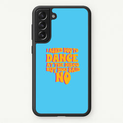 I Asked You To Dance At The Disco But You Said No - Bust Band  - Busted Phone Case for Galaxy S21FE
