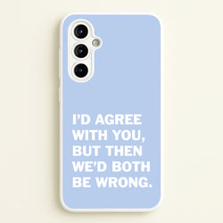 I'd Agree With You  - The Boys Phone Case for Galaxy A54