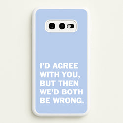 I'd Agree With You  - The Boys Phone Case for Galaxy S10e
