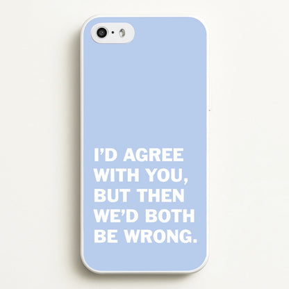 I'd Agree With You  - The Boys Phone Case for iPhone 5 / 5s / SE 2016