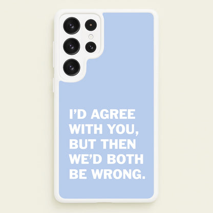 I'd Agree With You  - The Boys Phone Case for Galaxy S23 Ultra