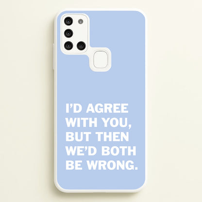 I'd Agree With You  - The Boys Phone Case for Galaxy A21s