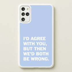 I'd Agree With You  - The Boys Phone Case for Galaxy S20 Plus