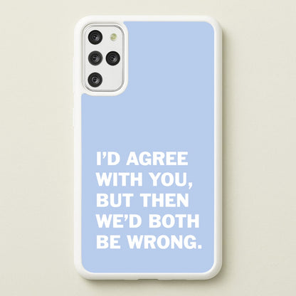 I'd Agree With You  - The Boys Phone Case for Galaxy S20 Plus