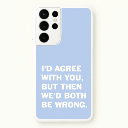 I'd Agree With You  - The Boys Phone Case for Galaxy S21 Ultra