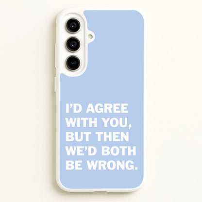 I'd Agree With You  - The Boys Phone Case for Galaxy A56