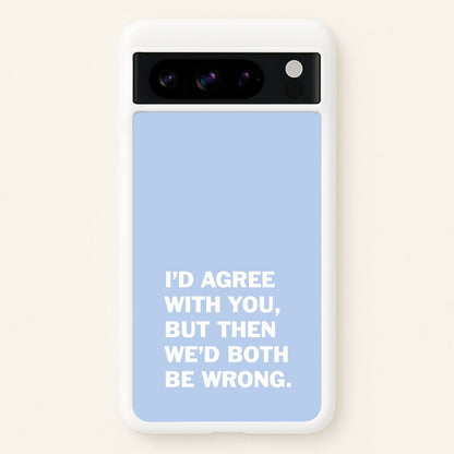 I'd Agree With You  - The Boys Phone Case for Google Pixel 8 Pro