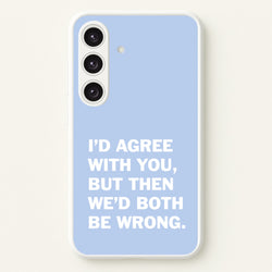 I'd Agree With You  - The Boys Phone Case for Galaxy S24