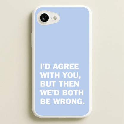I'd Agree With You  - The Boys Phone Case for iPhone 16e