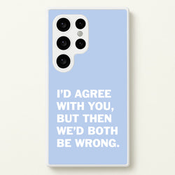 I'd Agree With You  - The Boys Phone Case for Galaxy S24 Ultra