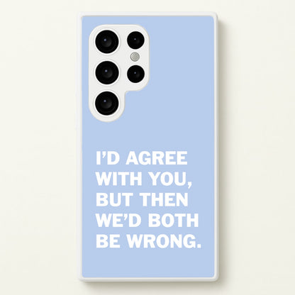 I'd Agree With You  - The Boys Phone Case for Galaxy S24 Ultra