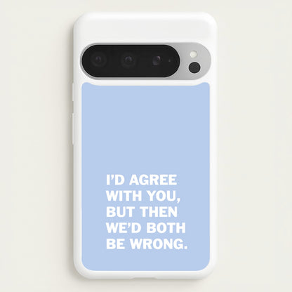 I'd Agree With You  - The Boys Phone Case for Google Pixel 9 Pro XL