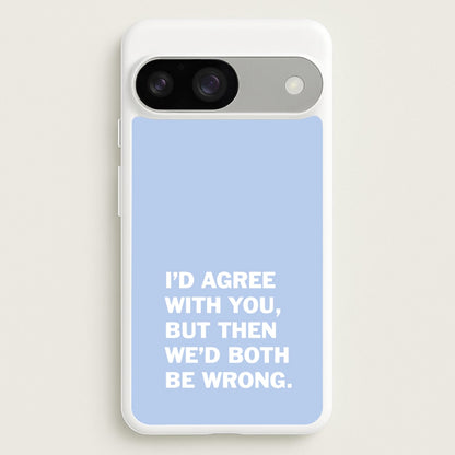 I'd Agree With You  - The Boys Phone Case for Google Pixel 9 / 9 Pro