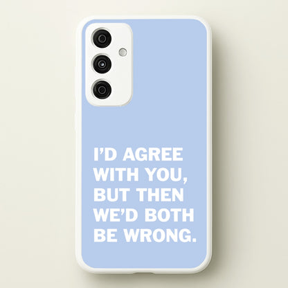 I'd Agree With You  - The Boys Phone Case for Galaxy A55