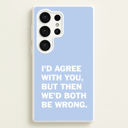 I'd Agree With You  - The Boys Phone Case for Galaxy S25 Ultra