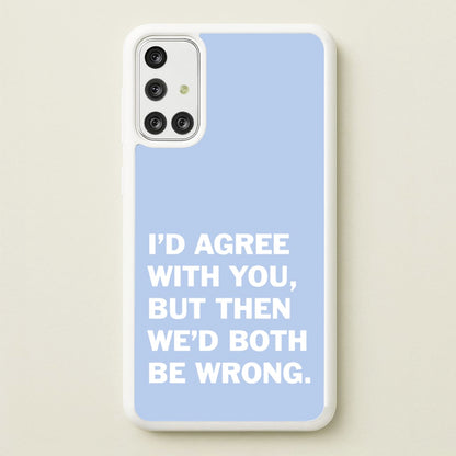 I'd Agree With You  - The Boys Phone Case for Galaxy A71