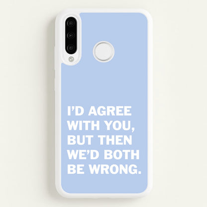 I'd Agree With You  - The Boys Phone Case for Huawei P30 Pro
