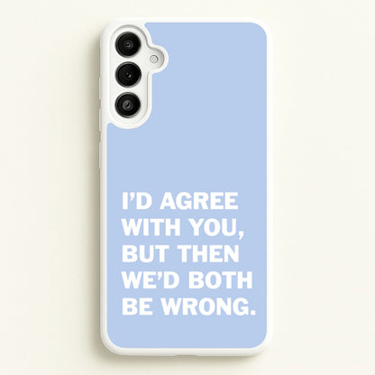 I'd Agree With You  - The Boys Phone Case for Galaxy A34