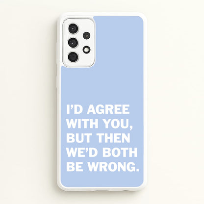 I'd Agree With You  - The Boys Phone Case for Galaxy A52 / A52s