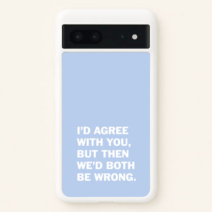 I'd Agree With You  - The Boys Phone Case for Google Pixel 7