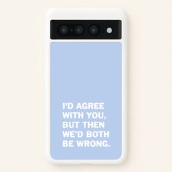 I'd Agree With You  - The Boys Phone Case for Google Pixel 7 Pro