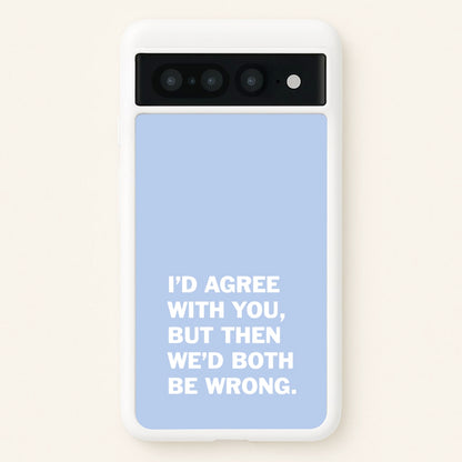 I'd Agree With You  - The Boys Phone Case for Google Pixel 7 Pro