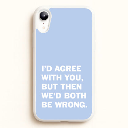 I'd Agree With You  - The Boys Phone Case for iPhone XR