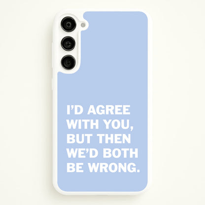 I'd Agree With You  - The Boys Phone Case for Galaxy S23