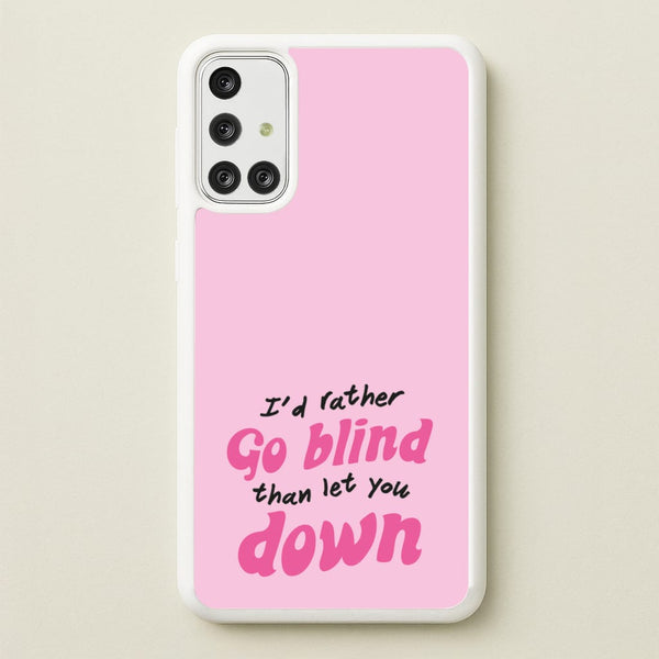 I'd Rather Go Blind  - Catfish And The Bottlemen Phone Case for Galaxy A71
